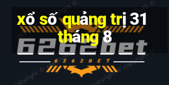 xổ số quảng trị 31 tháng 8