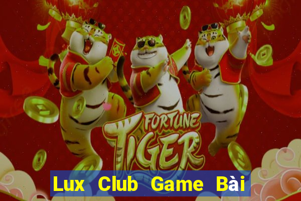 Lux Club Game Bài 3 Cây Đổi Thưởng