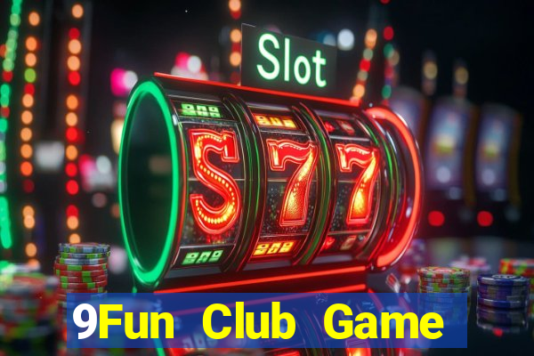 9Fun Club Game Bài Uy Tín Nhất 2022