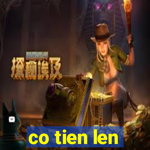 co tien len