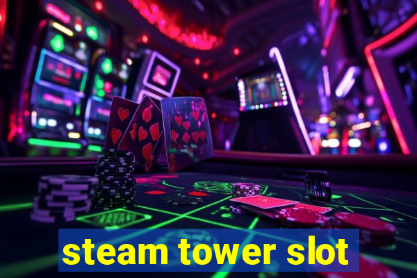 steam tower slot