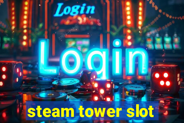 steam tower slot