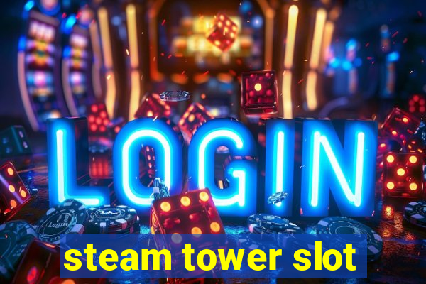 steam tower slot