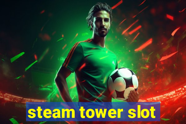 steam tower slot