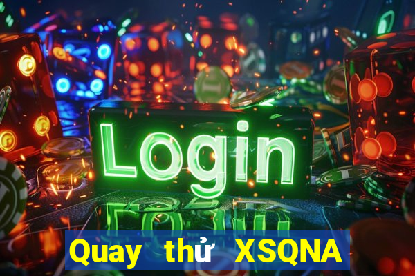 Quay thử XSQNA ngày thứ năm