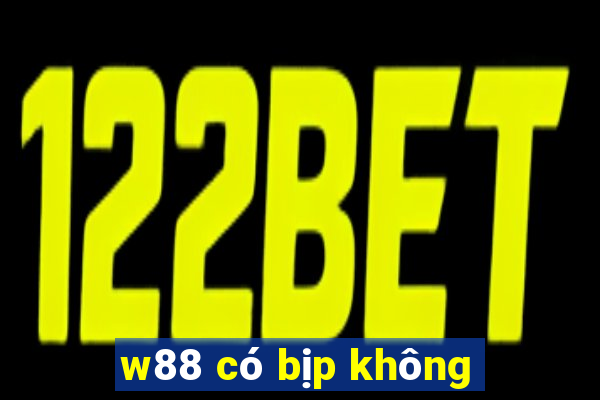 w88 có bịp không