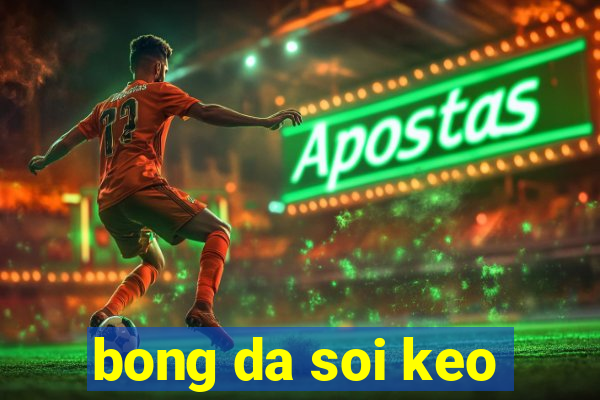 bong da soi keo