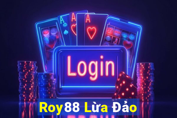 Roy88 Lừa Đảo