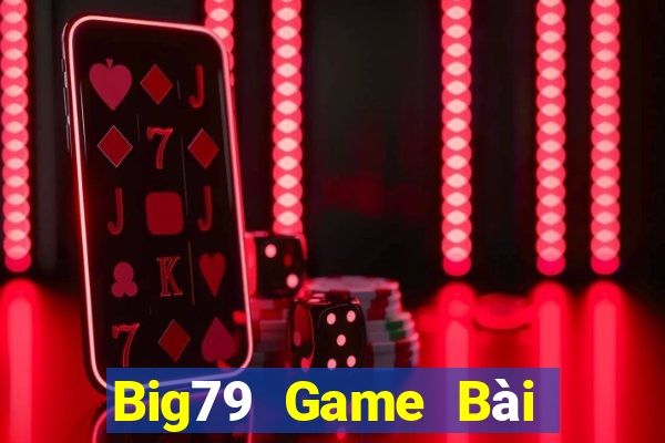 Big79 Game Bài Mậu Binh