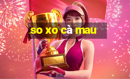 so xo cà mau