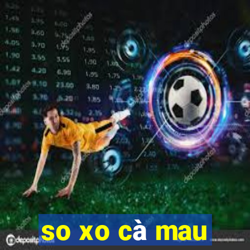 so xo cà mau