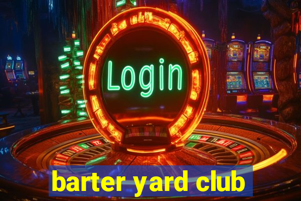 barter yard club