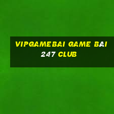 Vipgamebai Game Bài 247 Club