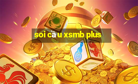 soi cầu xsmb plus