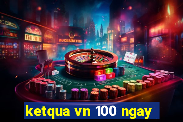 ketqua vn 100 ngay