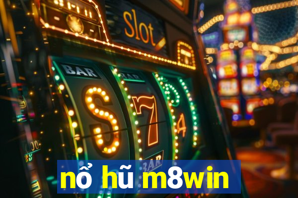 nổ hũ m8win