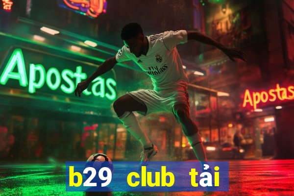 b29 club tải game b29 win