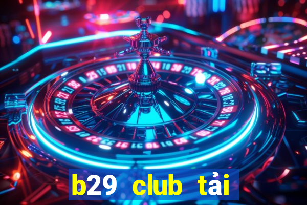 b29 club tải game b29 win