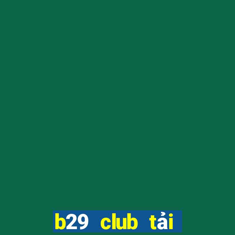 b29 club tải game b29 win