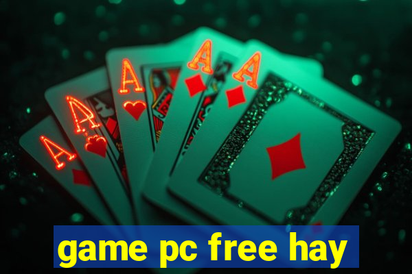 game pc free hay