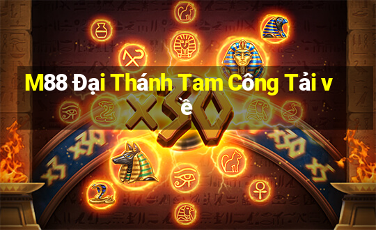 M88 Đại Thánh Tam Công Tải về