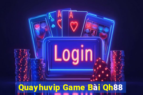 Quayhuvip Game Bài Qh88