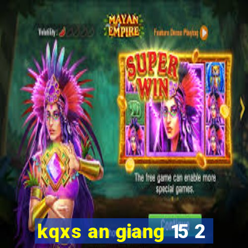 kqxs an giang 15 2