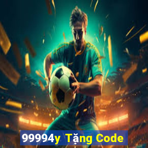 99994y Tặng Code