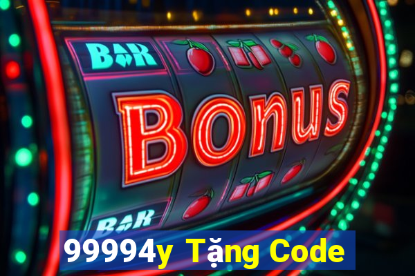 99994y Tặng Code