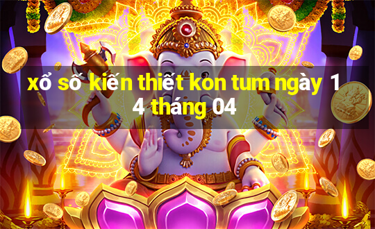 xổ số kiến thiết kon tum ngày 14 tháng 04