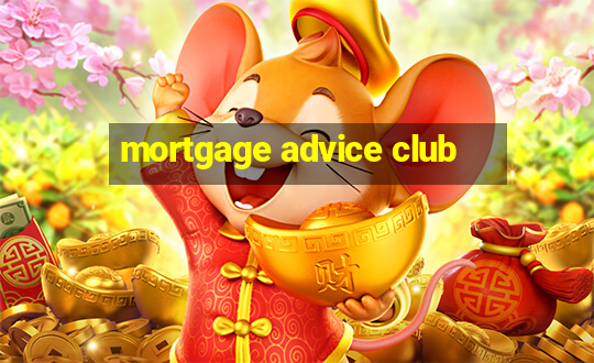 mortgage advice club