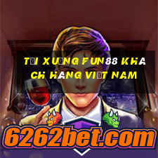 Tải xuống Fun88 khách hàng việt nam