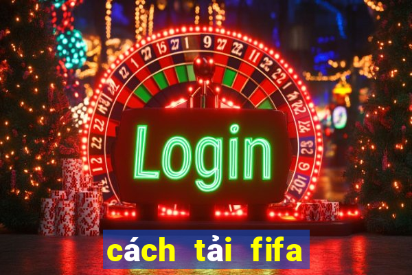 cách tải fifa online 4