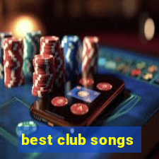 best club songs