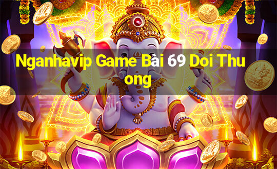 Nganhavip Game Bài 69 Doi Thuong