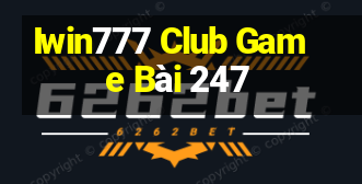 Iwin777 Club Game Bài 247