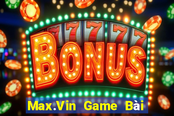 Max.Vin Game Bài Khuyến Mãi