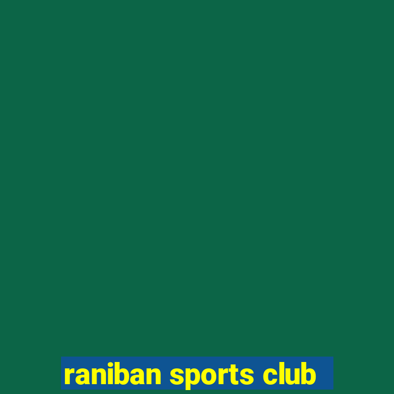 raniban sports club