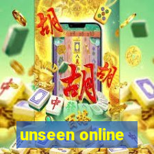 unseen online