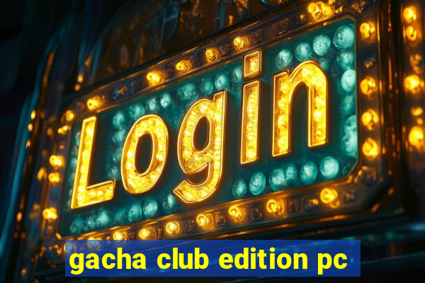 gacha club edition pc