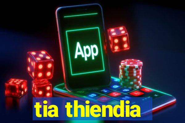 tia thiendia