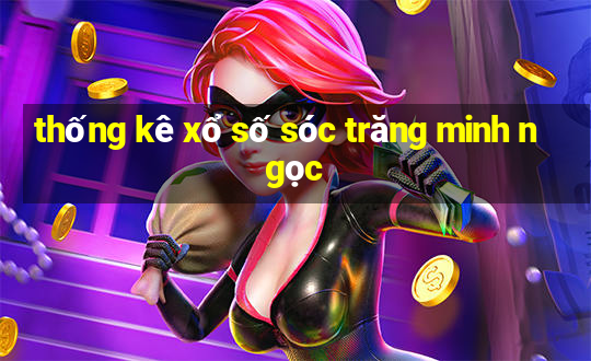 thống kê xổ số sóc trăng minh ngọc