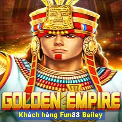 Khách hàng Fun88 Bailey