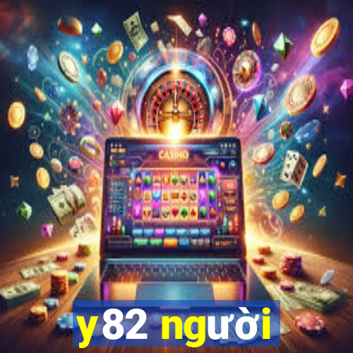 y82 người