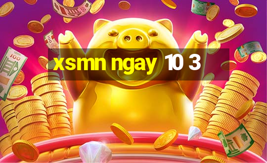 xsmn ngay 10 3