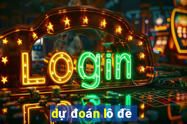 dự đoán lô đề