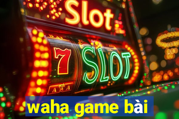 waha game bài