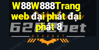 W88W888Trang web đại phát đại phát 8