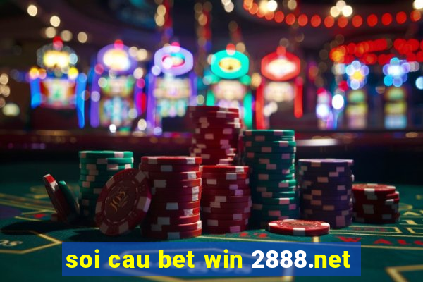 soi cau bet win 2888.net