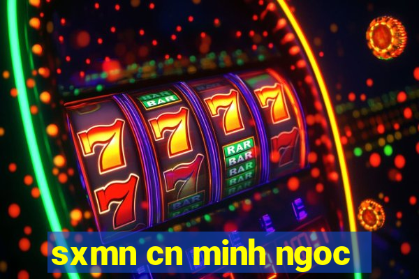 sxmn cn minh ngoc